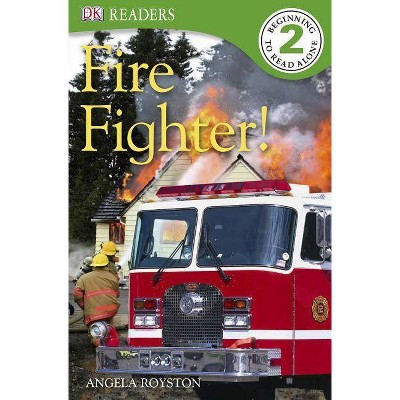 DK Readers L2: Fire Fighter! - (DK Readers Level 1) by  Angela Royston (Paperback)