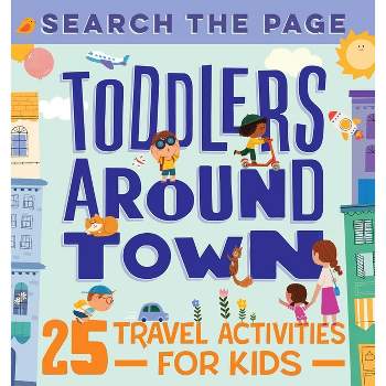 Search and Find Toddlers Around Town - by  Hannah Sun (Paperback)