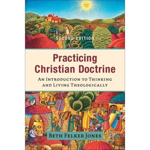 Practicing Christian Doctrine - 2nd Edition by Beth Felker Jones - 1 of 1