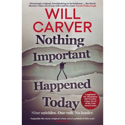 Nothing Important Happened Today - by  Will Carver (Paperback)