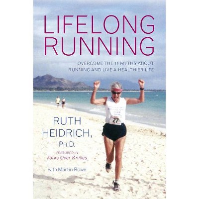 Lifelong Running - by  Ruth E Heidrich & Martin Rowe (Paperback)