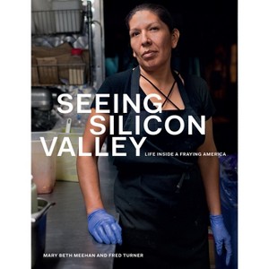 Seeing Silicon Valley - by  Mary Beth Meehan & Fred Turner (Paperback) - 1 of 1