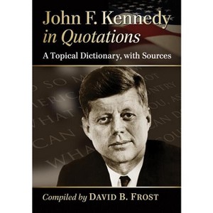 John F. Kennedy in Quotations - (Paperback) - 1 of 1