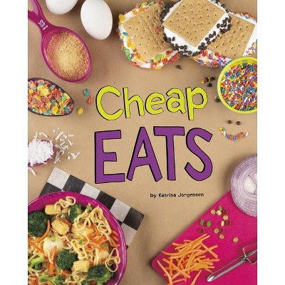 Cheap Eats - (Easy Eats) by  Katrina Jorgensen (Hardcover)