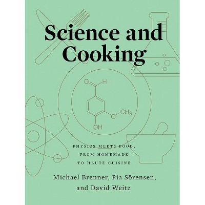 Science and Cooking - by  Michael Brenner & Pia Sörensen & David Weitz (Hardcover)