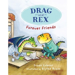 Drag and Rex 1: Forever Friends - by Susan Lubner - 1 of 1