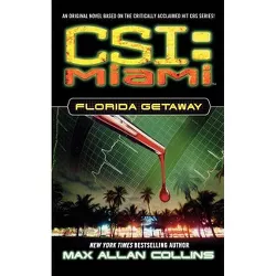 Florida Getaway - (Csi: Miami) by  Max Allan Collins (Paperback)