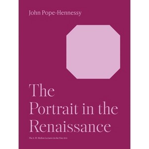 The Portrait in the Renaissance - by  John Wyndham Pope-Hennessy (Paperback) - 1 of 1
