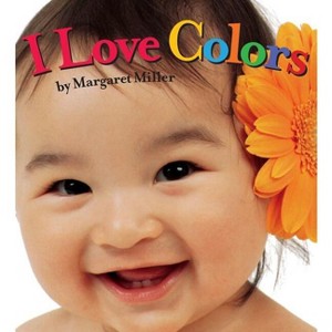 I Love Colors - (Look Baby! Books) by  Margaret Miller (Board Book) - 1 of 1