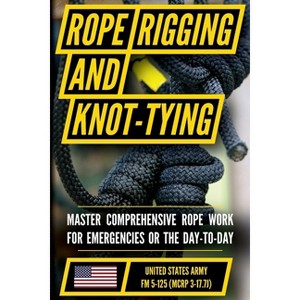 U.S. Army's Guide to Rope, Knot Tying, and Rigging - by  Department of the Army (Paperback) - 1 of 1