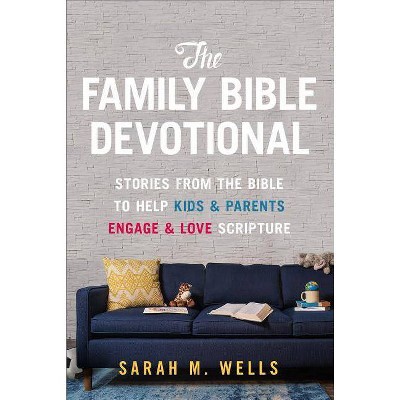 The Family Bible Devotional - by  Sarah M Wells (Paperback)