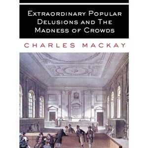 Extraordinary Popular Delusions and The Madness of Crowds - by Charles MacKay - 1 of 1