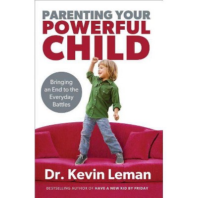  Parenting Your Powerful Child - by  Kevin Leman (Paperback) 