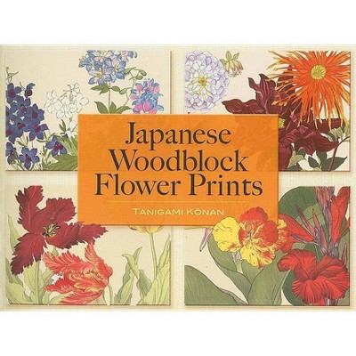 Japanese Woodblock Flower Prints - (Dover Pictorial Archives) by  Tanigami Konan (Paperback)