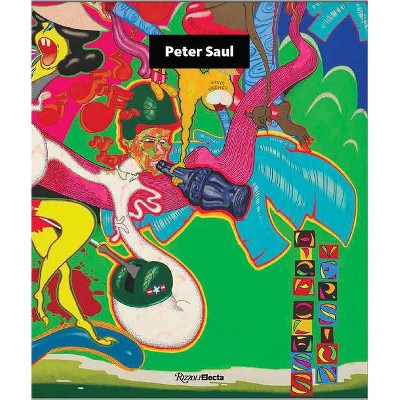 Peter Saul - by  Annabelle Ténèze & Richard Shiff & Bruce Hainley (Hardcover)