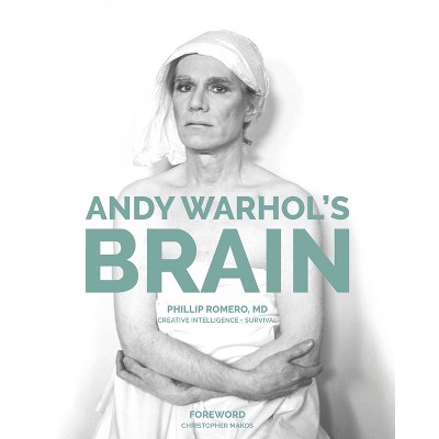Andy Warhol's Brain - by  Phillip Romero (Hardcover)