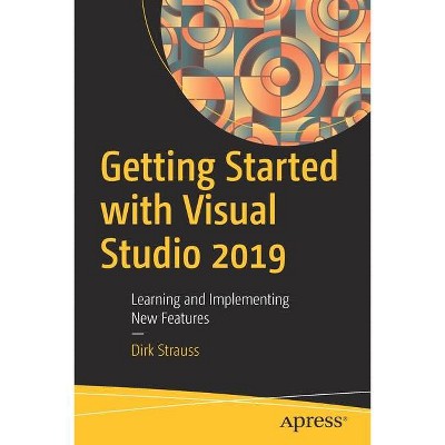 Getting Started with Visual Studio 2019 - by  Dirk Strauss (Paperback)