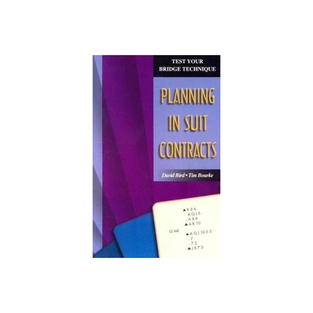 Planning in Suit Contracts - (Test Your Bridge Technique) by David Bird & Tim Bourke (Paperback)