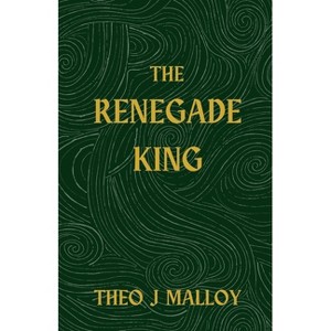 The Renegade King - (The Heretic Prince) by  Theo J Malloy (Paperback) - 1 of 1