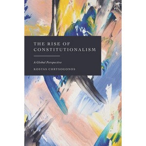 The Rise of Constitutionalism - by  Kostas Chrysogonos (Hardcover) - 1 of 1