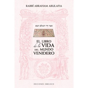 El Libro de la Vida del Mundo Venidero - by  Abraham Abulafia (Paperback) - 1 of 1