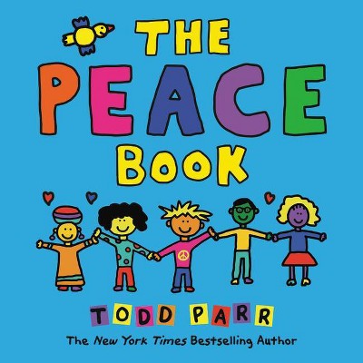 The Peace Book - by  Todd Parr (Paperback)