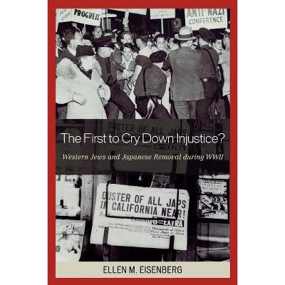 The First to Cry Down Injustice? - by  Ellen M Eisenberg (Paperback)