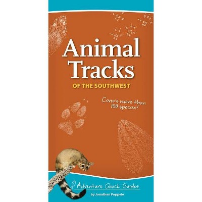 Animal Tracks of the Southwest - (Adventure Quick Guides) by  Jonathan Poppele (Spiral Bound)