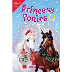 Princess Ponies: Season's Galloping - by  Chloe Ryder (Paperback) - 1 of 1