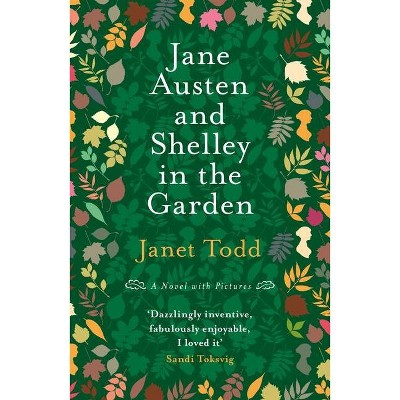 Jane Austen and Shelley in the Garden - by  Janet Todd (Paperback)