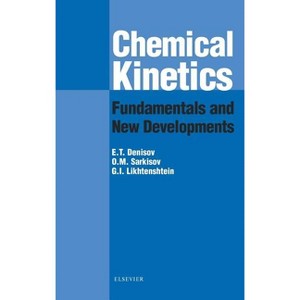 Chemical Kinetics: Fundamentals and Recent Developments - by  Evgeny Denisov & Oleg Sarkisov & G I Likhtenshtein (Hardcover) - 1 of 1