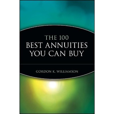 The 100 Best Annuities You Can Buy - by  Gordon K Williamson (Paperback)