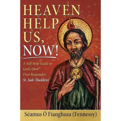 Heaven Help Us, Now! - (Paperback)