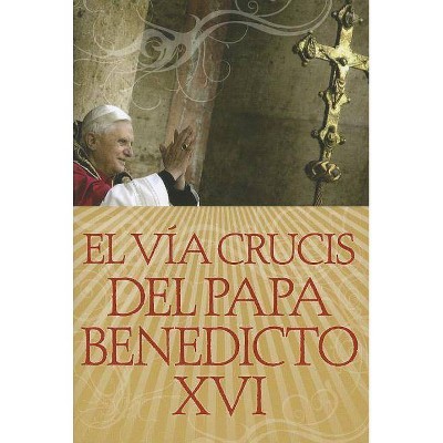 El Vía Crucis del Papa Benedicto XVI - (Paperback)