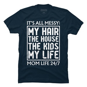 Men's Design By Humans Mom Life 24/7 It's All Messy By OlaFami T-Shirt - 1 of 2