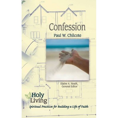 Holy Living: Confession - by  Paul W Chilcote (Paperback)