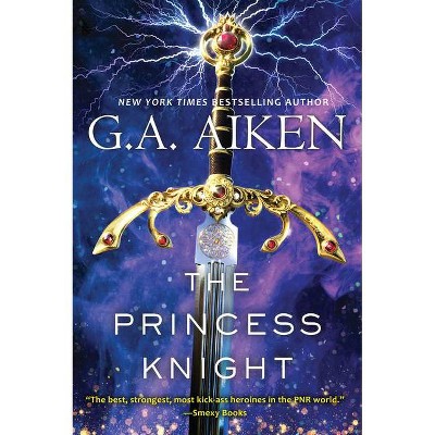 The Princess Knight - (Scarred Earth Saga) by  G A Aiken (Paperback)