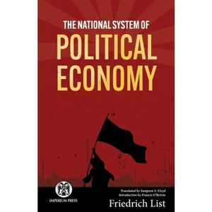 The National System of Political Economy - Imperium Press - by  Friedrich List (Paperback) - 1 of 1