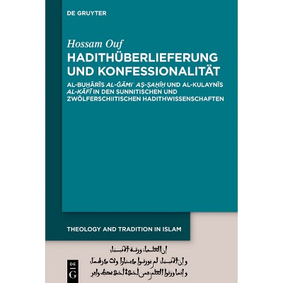 Hadithüberlieferung und Konfessionalität - (Theology and Tradition in Islam: Studies on Prophecy, Transmission and Spirituality) by  Hossam Ouf
