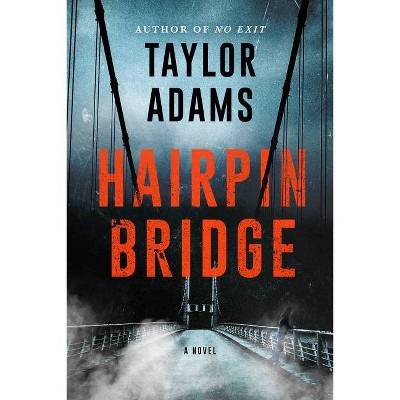 Hairpin Bridge - by  Taylor Adams (Hardcover)