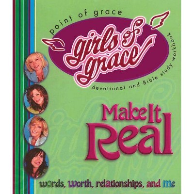 Girls of Grace Make It Real - by  Point of Grace (Paperback)