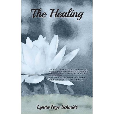 The Healing - by  Lynda Faye Schmidt (Paperback)