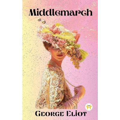 Middlemarch - by  George Eliot (Hardcover)