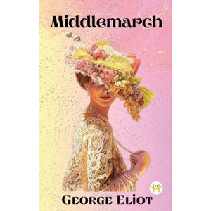 Middlemarch - by  George Eliot (Hardcover) - 1 of 1