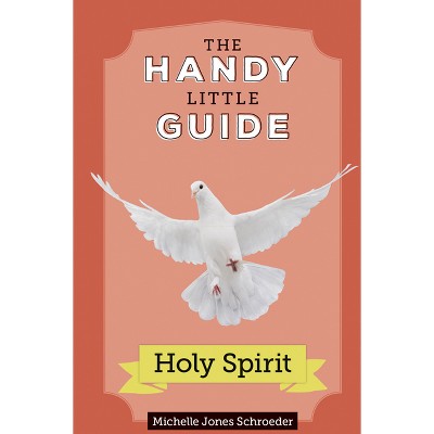 The Handy Little Guide to the Holy Spirit - (Handy Little Guides) by  Michelle Jones Schroeder (Paperback)