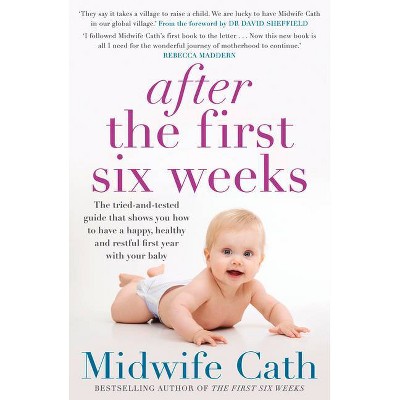 After the First Six Weeks - by  Midwife Cath (Paperback)