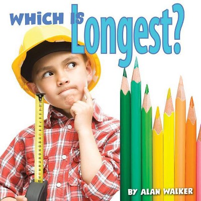 Which Is Longest? - (Early Learning Concepts) by  Alan Walker (Paperback)