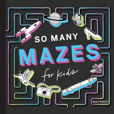 So Many Mazes - by  Alli Koch (Paperback)