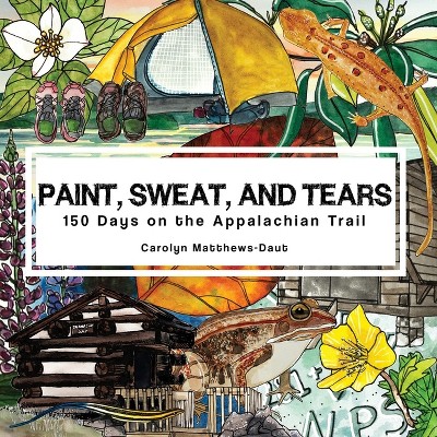 Paint, Sweat, and Tears - by  Carolyn Matthews-Daut (Paperback)