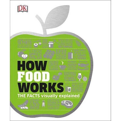 How Food Works - (How Things Work) by  DK (Hardcover)